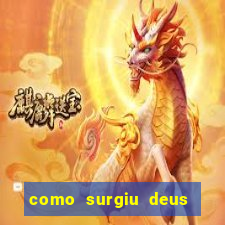 como surgiu deus segundo o espiritismo